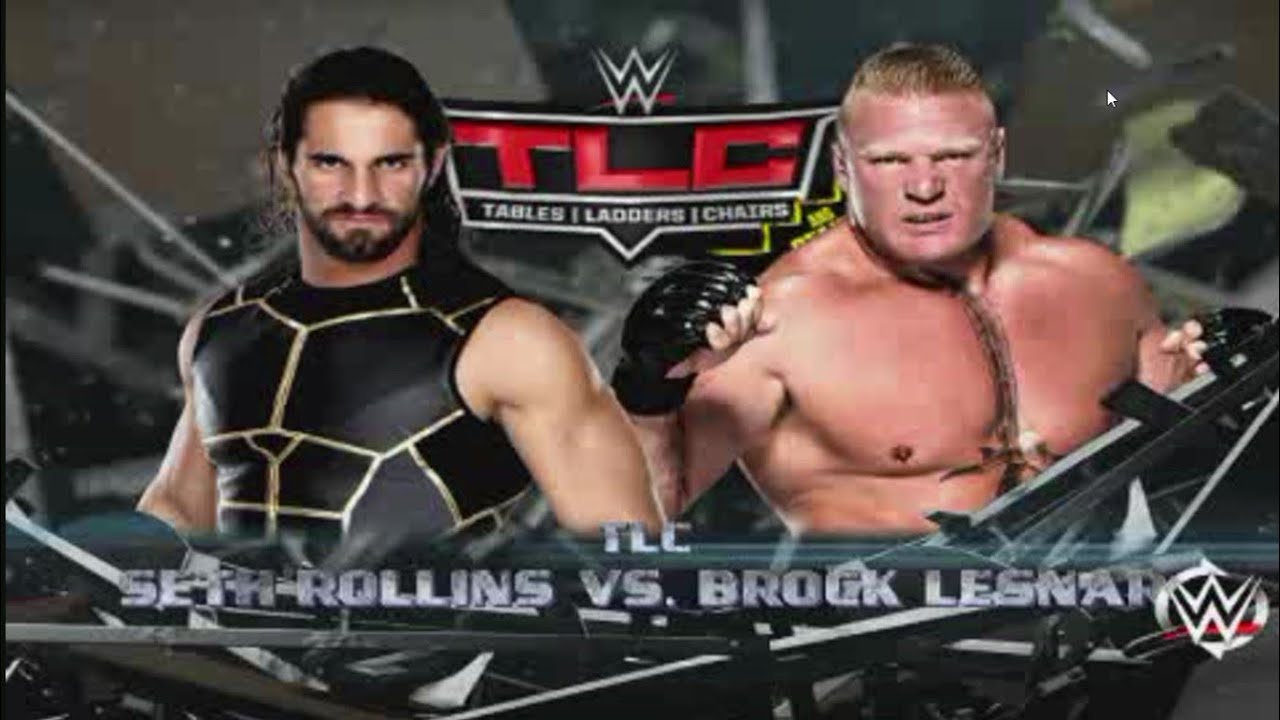 Wwe Tables, Ladders & Chairs:Seth Rollins vs Brock Lesnar (Wwe World Heawight Championship) 