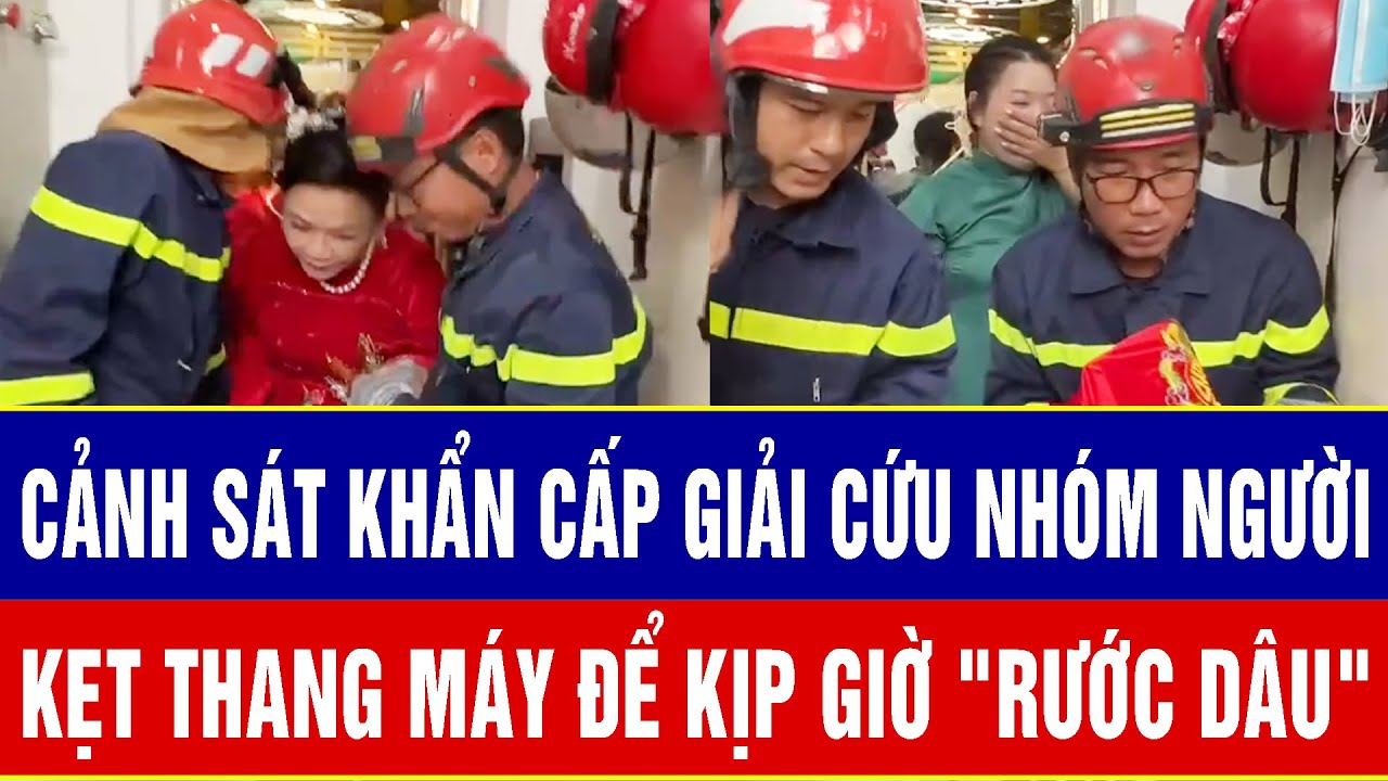Hy hữu: Cảnh sát khẩn cấp giải cứu nhóm người kẹt thang máy, đưa chú rể kịp giờ 