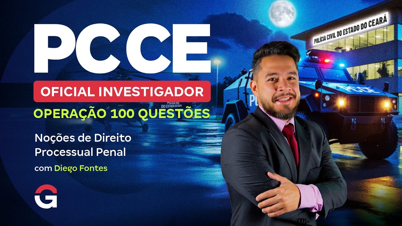Concurso PC CE Oficial Investigador: Operação 100 Questões | Noções de Direito Processual Penal