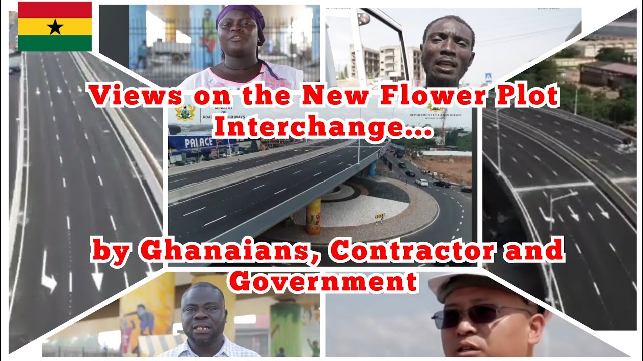 Views on The Flower Pot Interchange by Ghanaians, Contractor, Engineer and The President