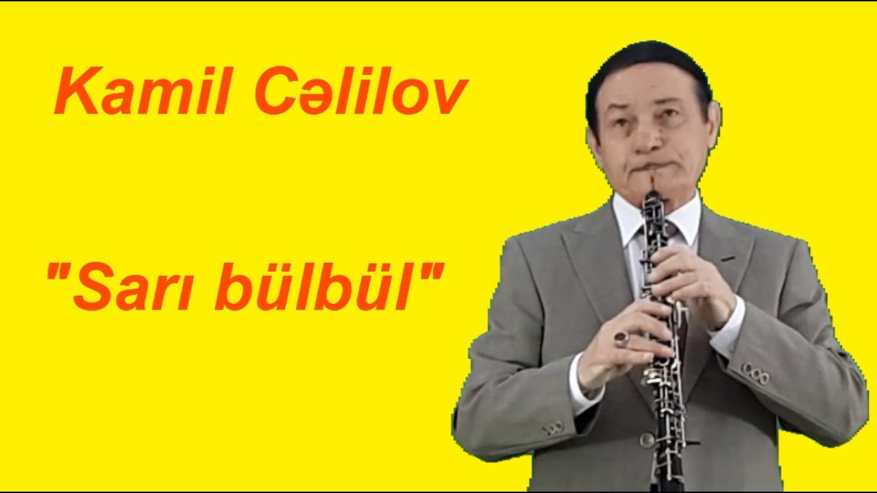 Kamil Celilov - Sari bulbul /yeni/