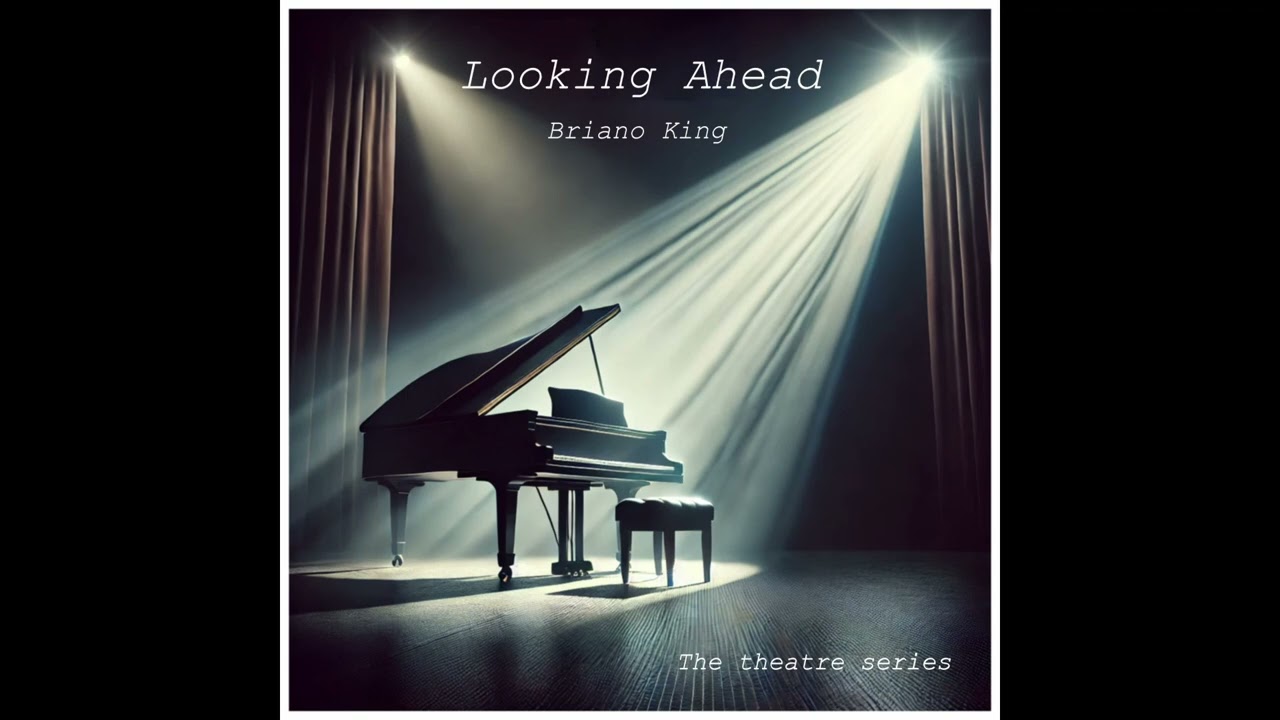 Looking Ahead - Briano King