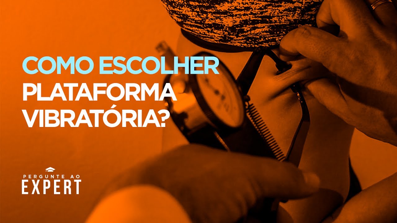 Qual a melhor plataforma vibratória?  - Pergunte #5