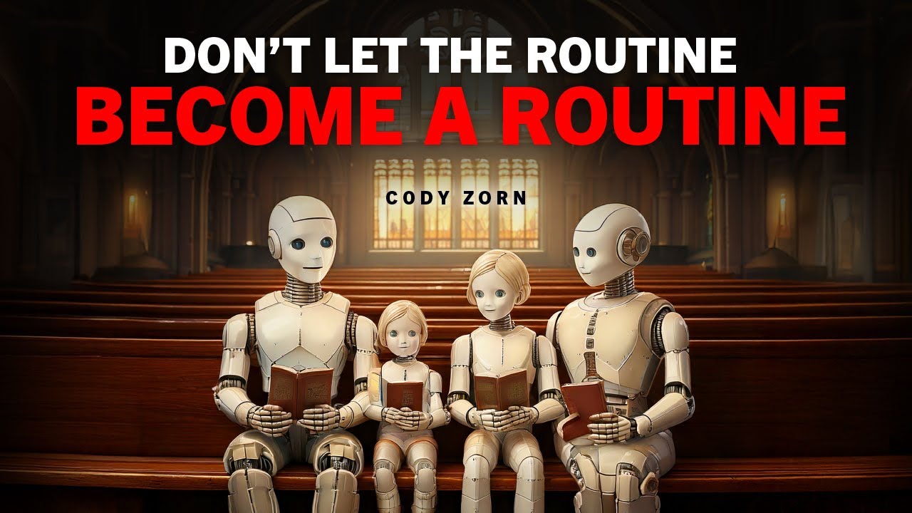 CODY ZORN - DONT LET THE ROUTINE BECOME ROUTINE