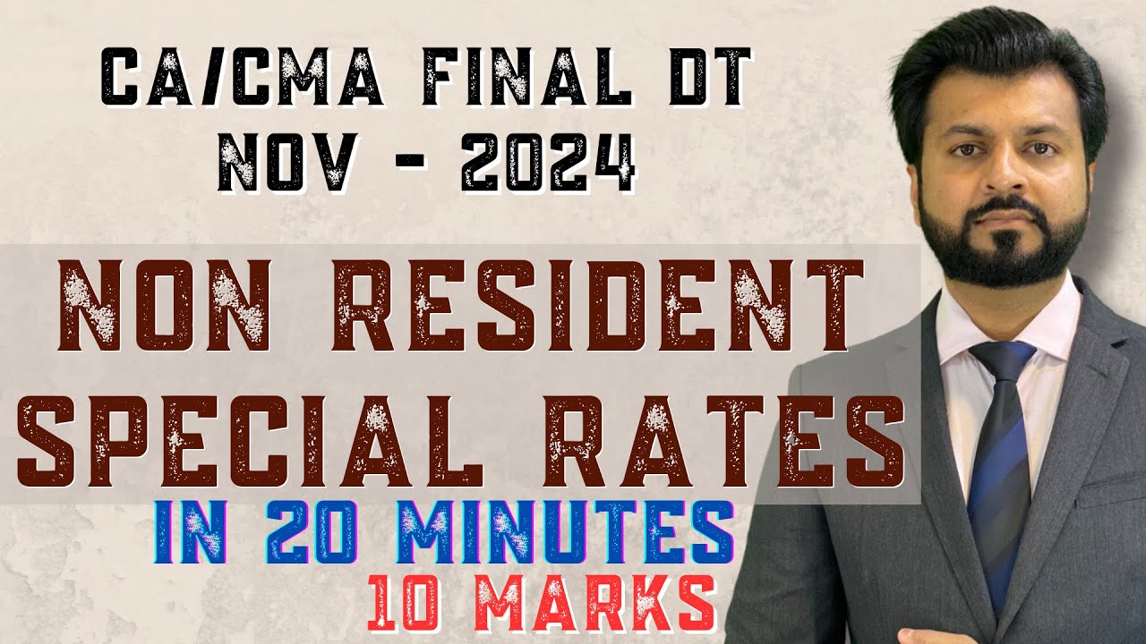 Non Resident Taxation 🔥| All Tax Rates in 20 mins 🔥 | CA FINAL DT | NOV 2024 | By CA Aarish Khan