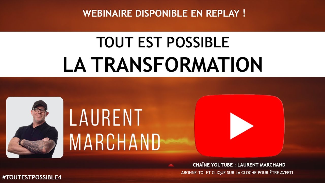 TOUT EST POSSIBLE - LA TRANSFORMATION