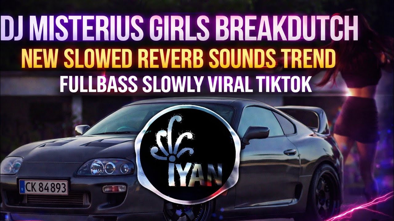 DJ MISTERIUS GIRLS BREAKDUTCH NEW SLOWED REVERB SOUNDS TREND FULLBASS SLOWLY VIRAL TIKTOK
