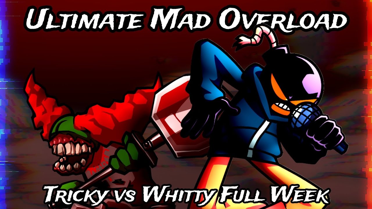 [FNF Full Week Mashup] Ultimate Mad Overload | Tricky vs Whitty [My take]