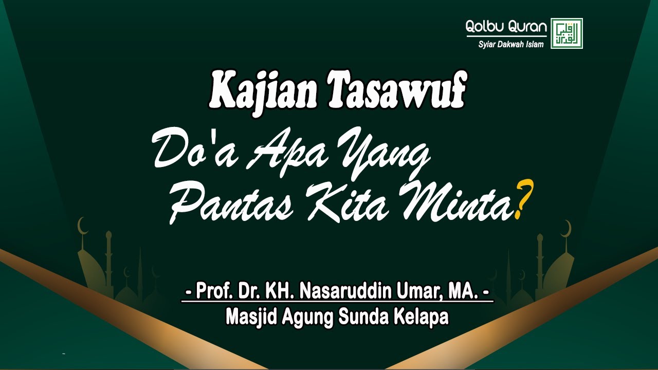 Do'a Apa Yang Pantas Kita Minta? - Prof. Dr. KH. Nasaruddin Umar, MA.