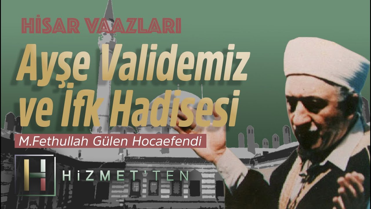 Ayşe Validemiz ve İfk Hadisesi  | Hisar Vaazları - 11 | M. Fethullah G&uuml;len Hocaefendi