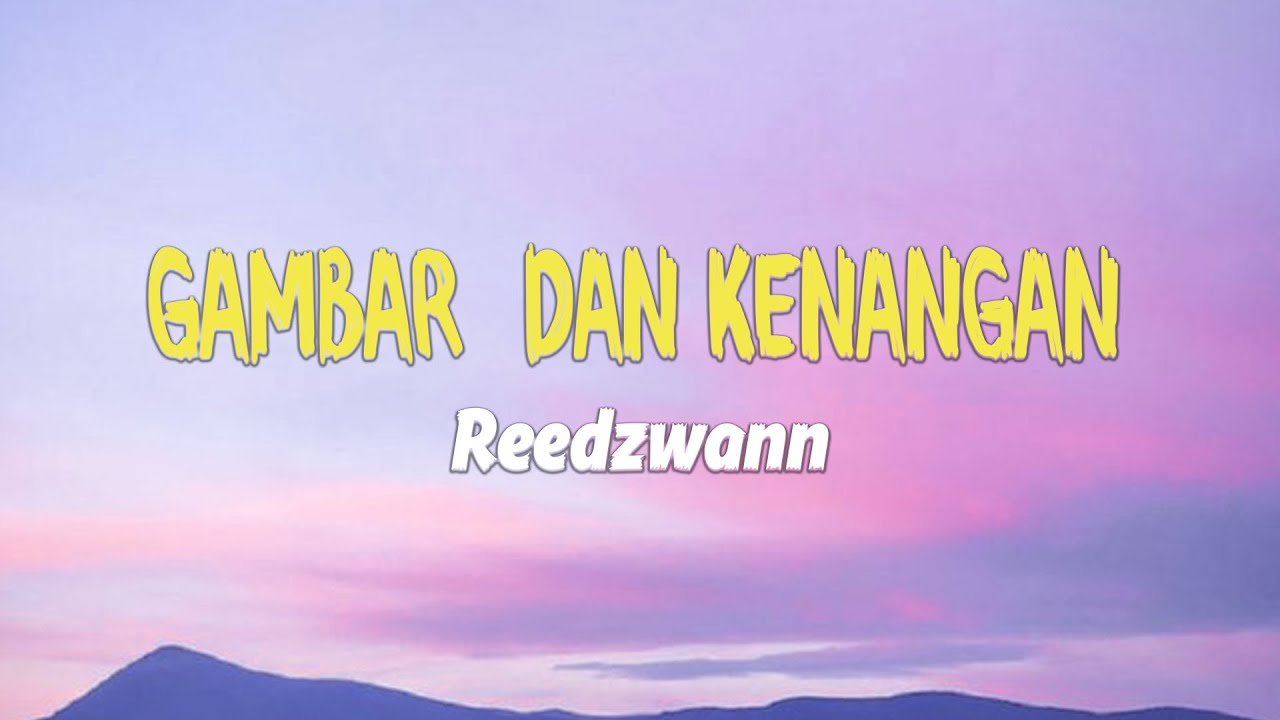Reedzwann - Gambar Dan Kenangan ( Lirik Video )