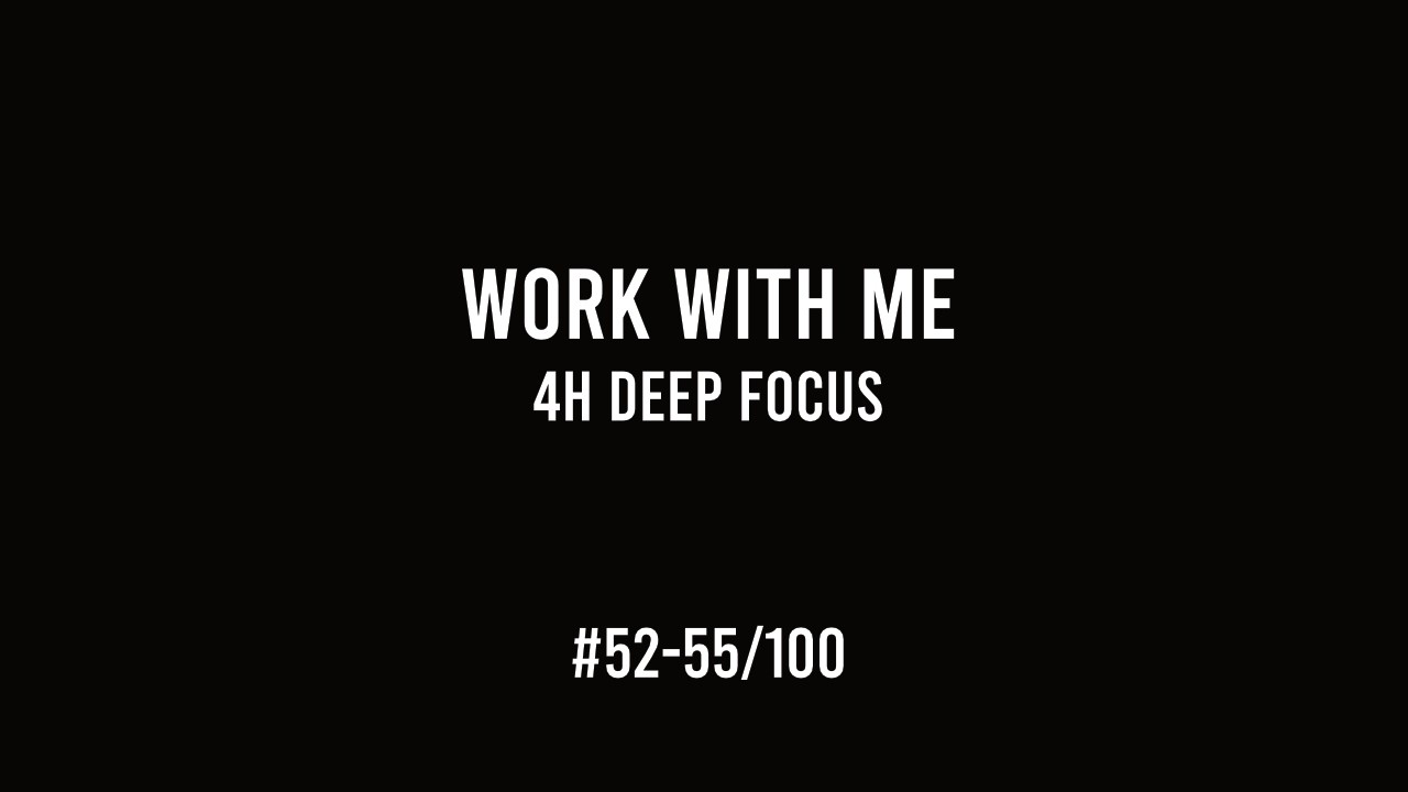 Work with Me – 4h Deep Focus | Routine Evolution (52-55#/100)