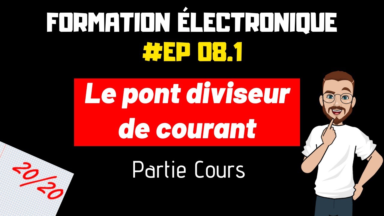 LE PONT DIVISEUR DE COURANT - FORMATION ELECTRONIQUE - #EP8.1