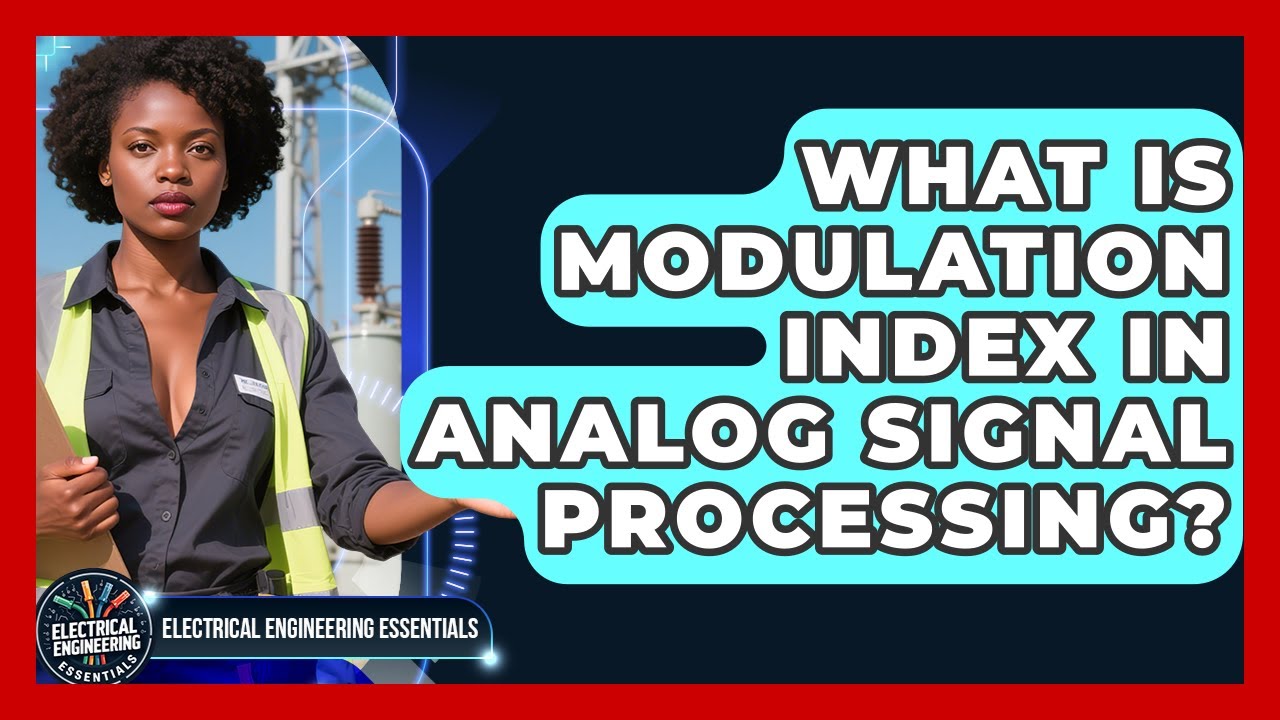 What Is Modulation Index In Analog Signal Processing? - Electrical Engineering Essentials