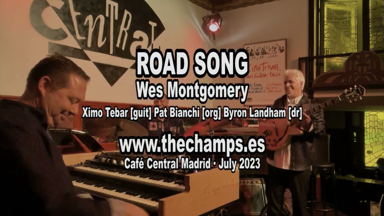 ROAD SONG Wes Montgomery by PAT BIANCHI, XIMO TEBAR & BYRON LANDHAM The Champs