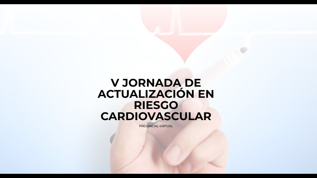V Jornada de Actualización en Riesgo Cardiovascular