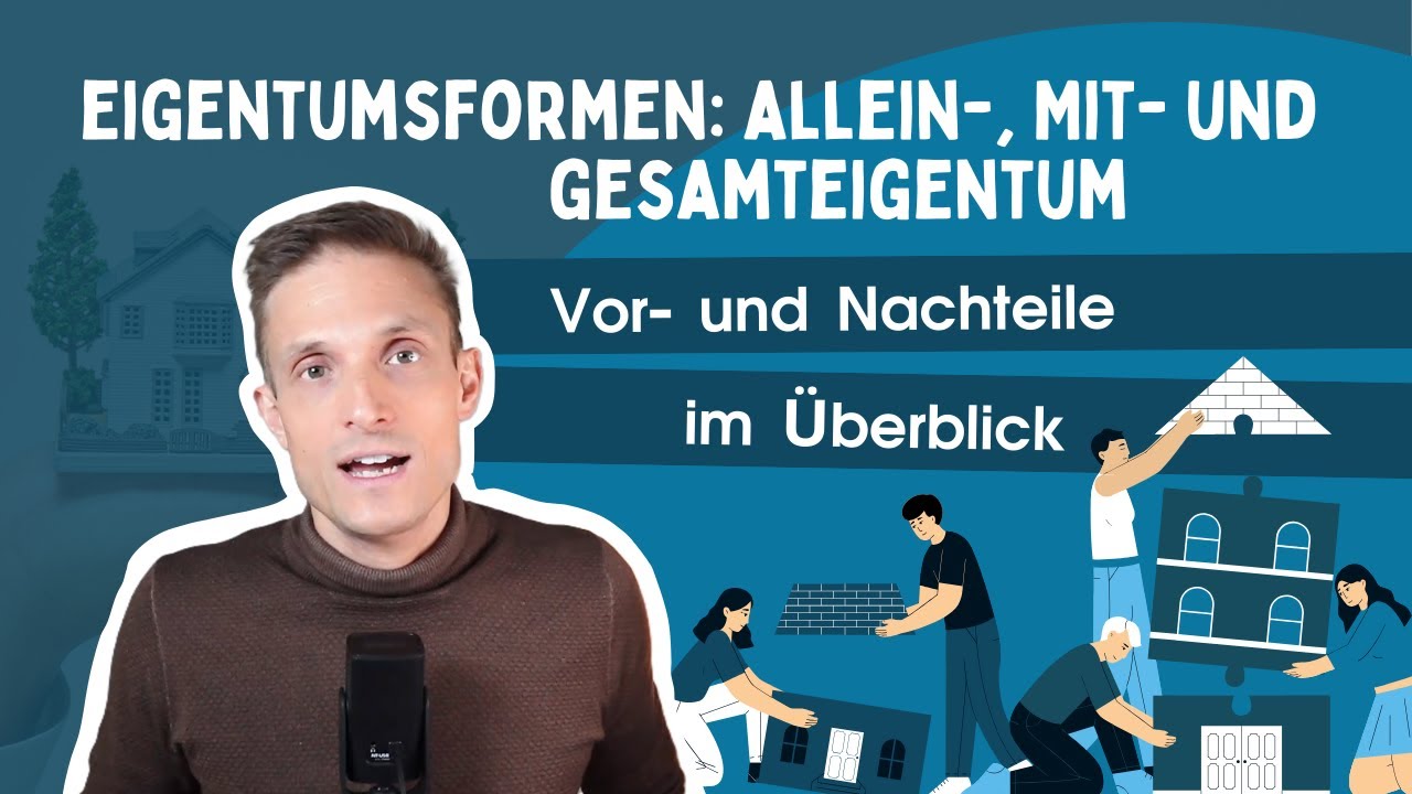 Eigentumsformen: Alleineigentum, Miteigentum oder Gesamteigentum – Vor- & Nachteile