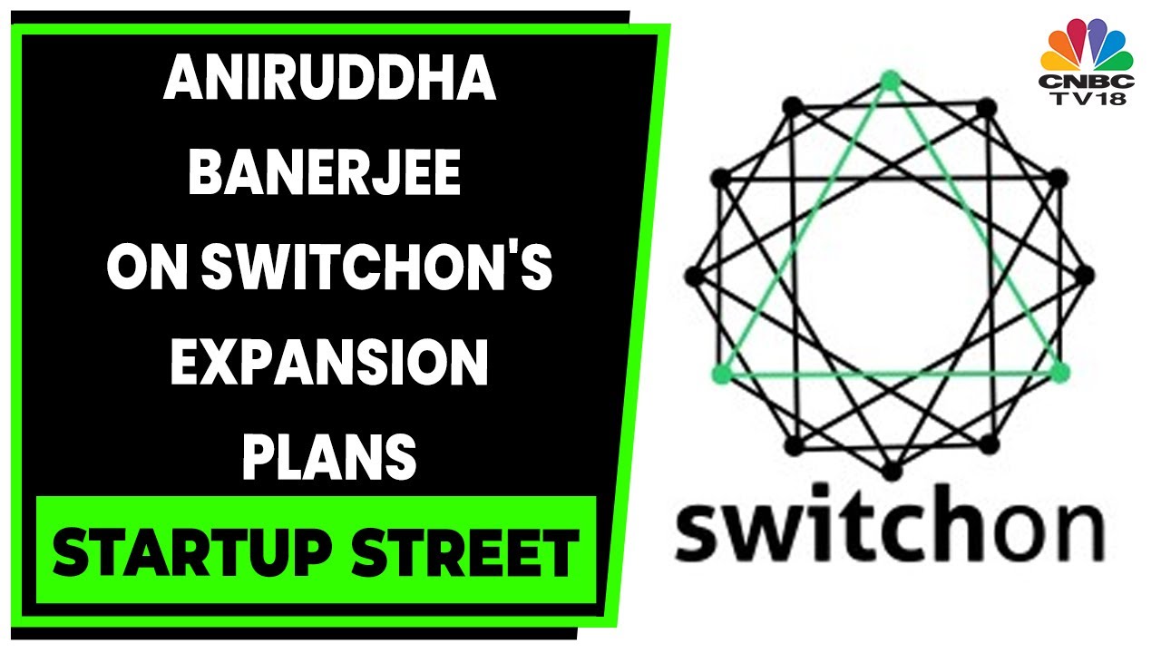 Aniruddha Banerjee Of SwitchOn Talks About Expansion Plans | Startup Street | CNBC-TV18