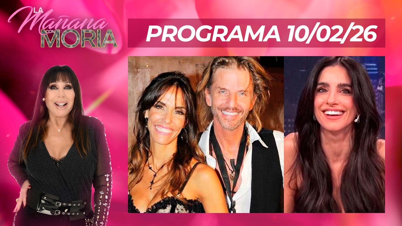 LA MAÑANA CON MORIA - PROGRAMA 10/02/26 - GABRIELA SARI: TERCERA EN DISCORDIA Y ROMANCE CON ARANA?