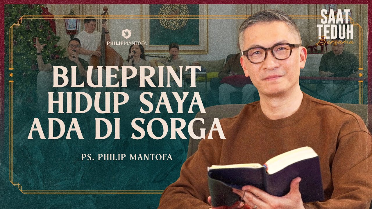 BLUEPRINT HIDUP SAYA ADA DI SORGA - Saat Teduh Bersama |17 Desember 2025 (Official Philip Mantofa)