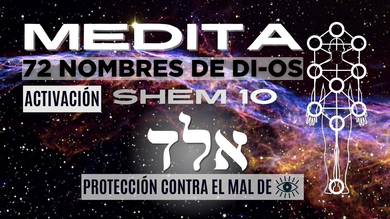 Meditacion guiada - 72 nombres de Dios - Kabbalah - Shem 10