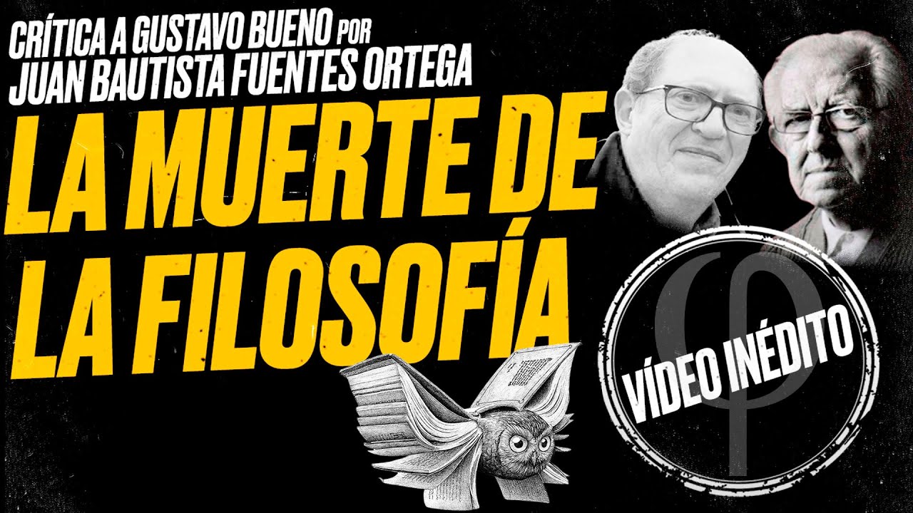 VÍDEO INÉDITO: La MUERTE de la FILOSOFÍA. Juan Bautista FUENTES crítica a Gustavo BUENO