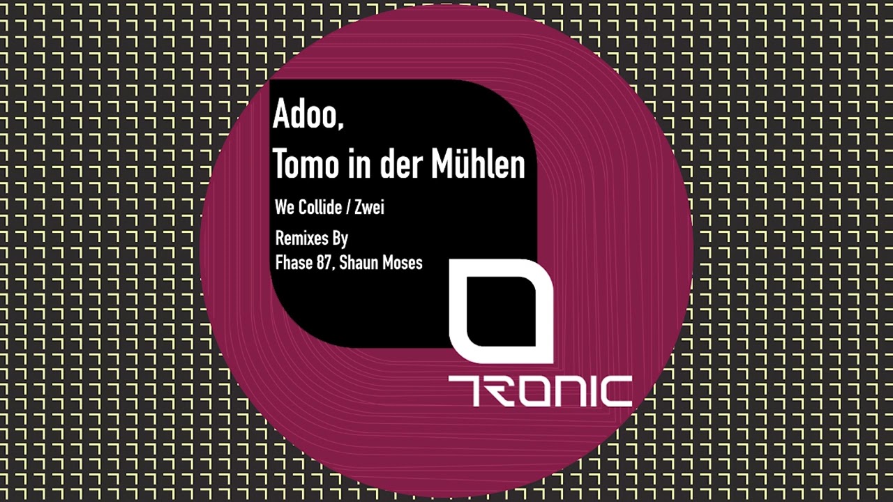 Adoo & Tomo In Der Muhlen - We Collide  (Fhase 87 Remix ) [Tronic]