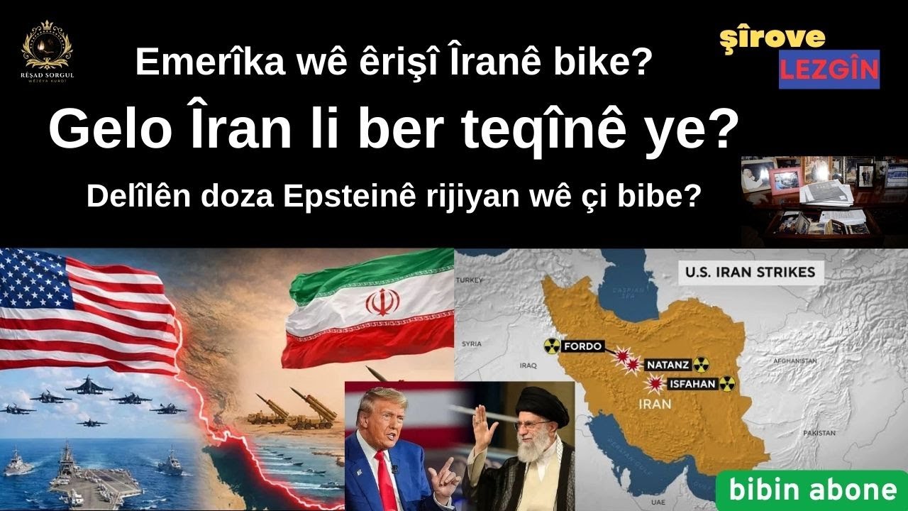 Îran li ber teqînê ye, gelo Emerîka wê êriş bike? Doza Epsteinê çi ye? Rêşad Sorgul