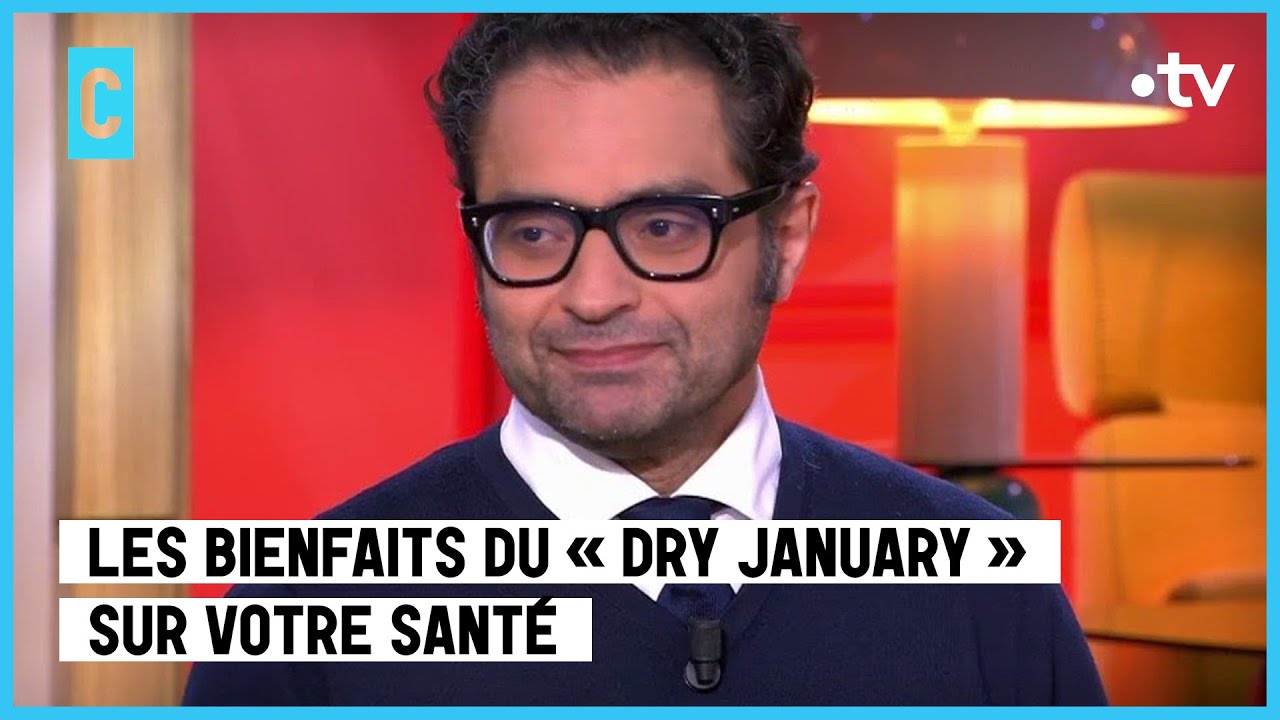 Le d&eacute;fi d&rsquo;un mois sans alcool - Professeur Amine Benyamina - C l&rsquo;hebdo - 07/01/2023