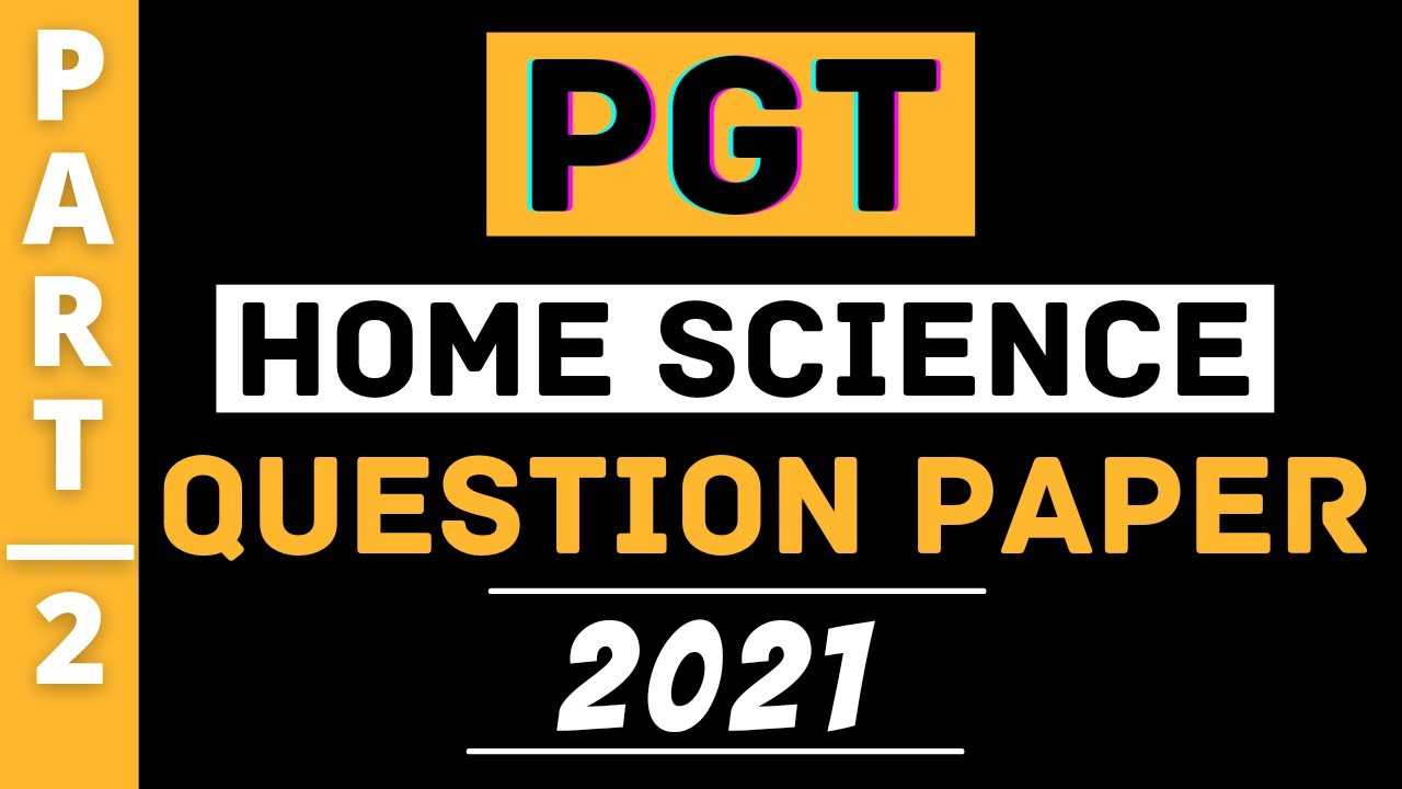 #2 PGT Home Science Question Paper 2021