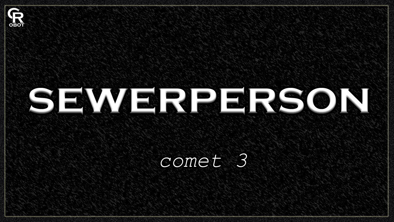 sewerperson - comet 3 (Slowed + Reverb)