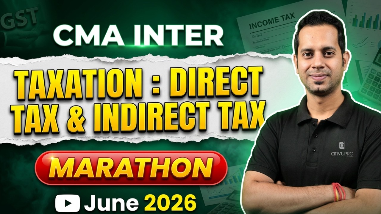 Taxation : Direct Tax & Indirect Tax CMA Inter Marathon 🔥 | June 2026 Revision | CA Dilip | ArivuPro