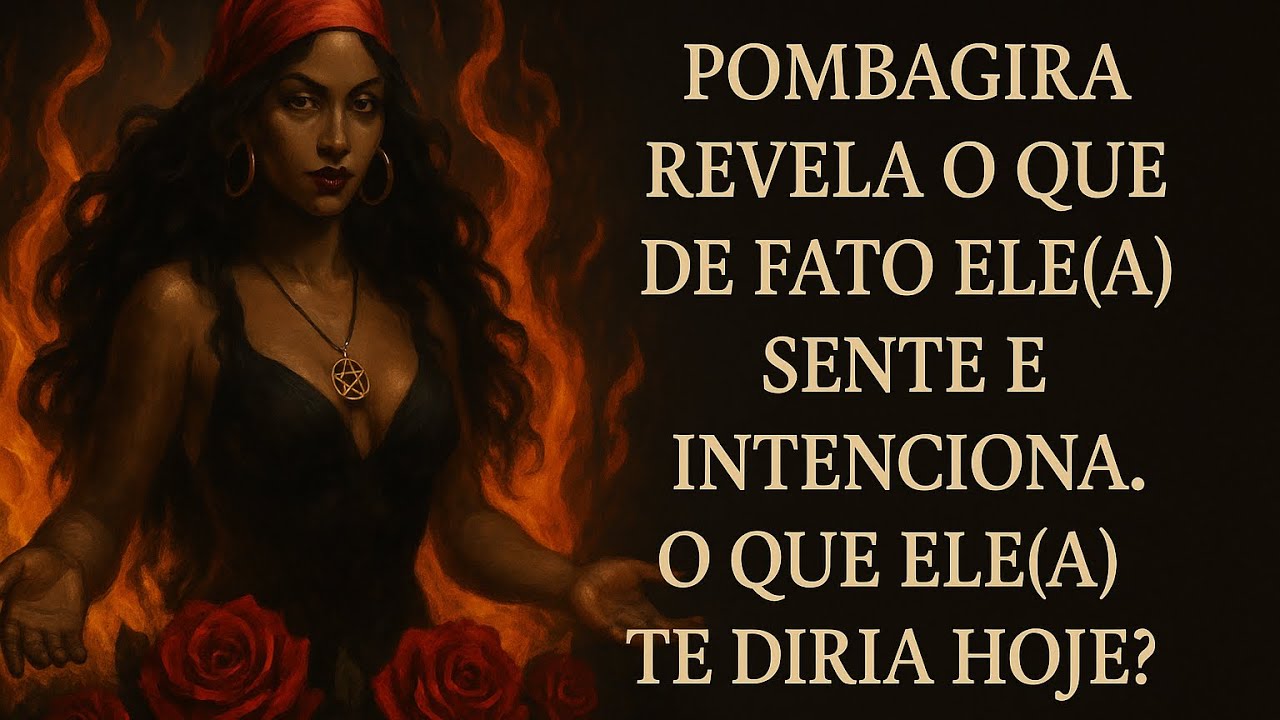 POMBAGIRA REVELA O QUE DE FATO ELE(A) SENTE E INTENCIONA. O QUE ELE(A) TE DIRIA HOJE?