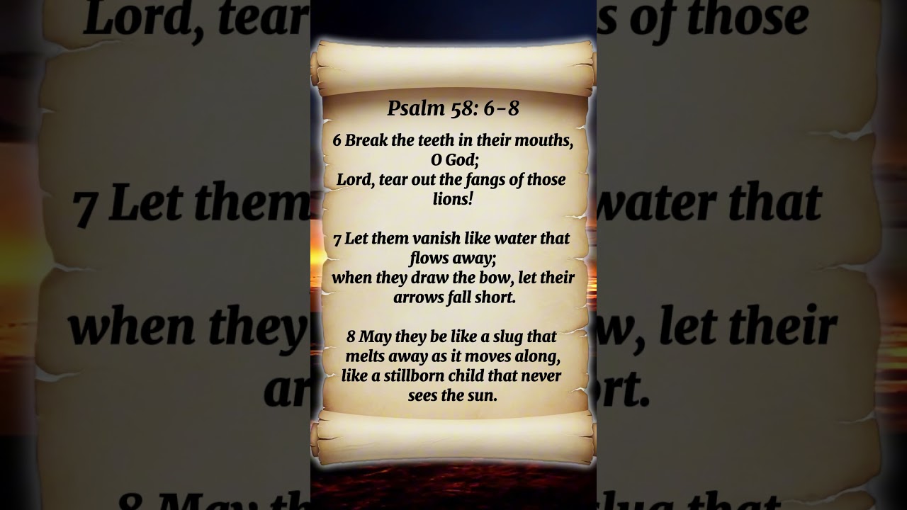Psalm 58:6-8 – Break the Teeth of the Wicked