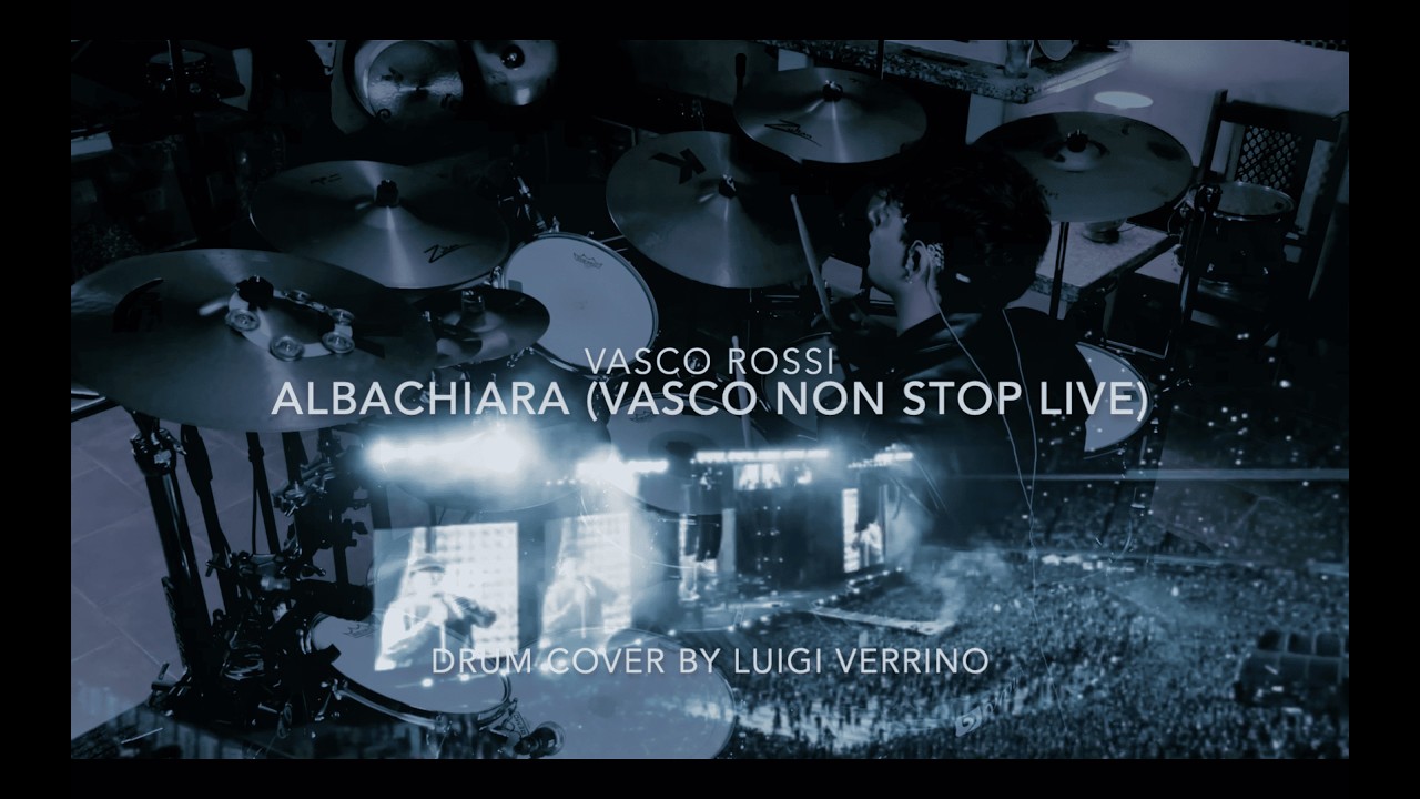 Albachiara - Vasco Rossi - (Vasco Non Stop Live) - Drum Cover by Luigi Verrino