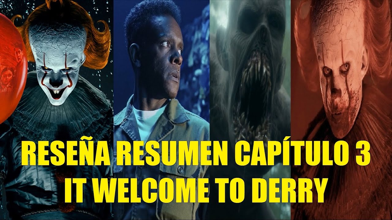 RESE&Ntilde;A RESUMEN CAP&Iacute;TULO 3 IT WELCOME TO DERRY EXPLICACI&Oacute;N DE LA HISTORIA EASTER EGGS REFERENCIAS