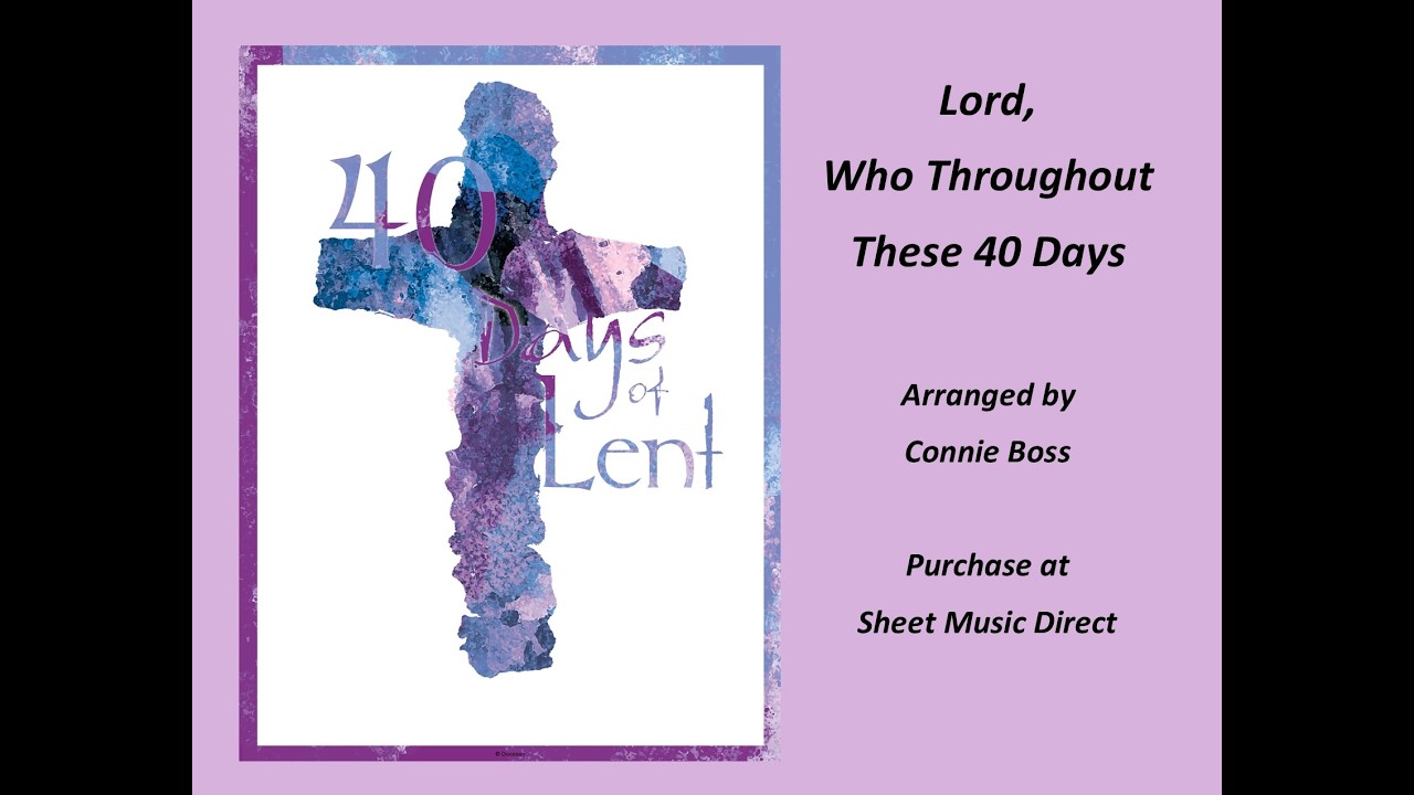 Lord Who Throughout These Forty Days by Claudia Frances Hernaman, Day's Psalter arr by Connie Boss