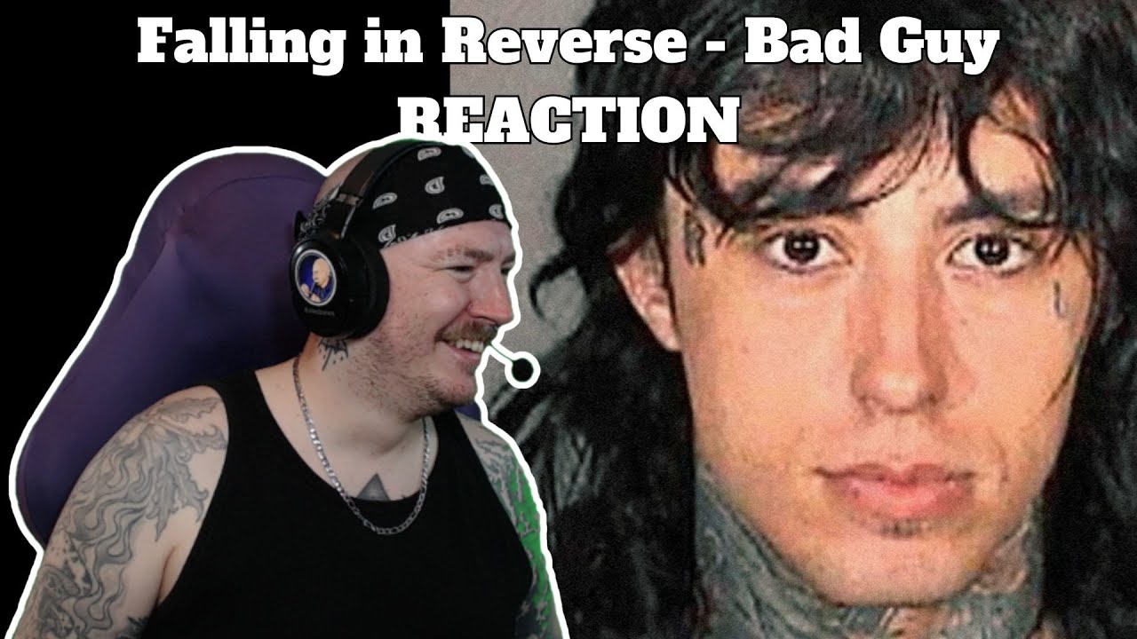 MY NEW THEME SONG -- Falling in Reverse - Bad Guy REACTION