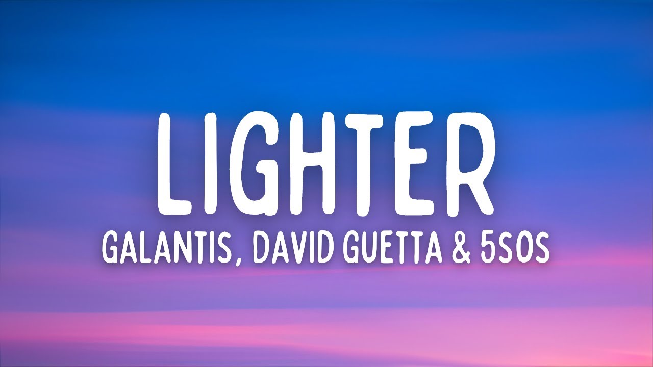 Galantis - Lighter (Lyrics) ft. David Guetta & 5 Seconds of Summer