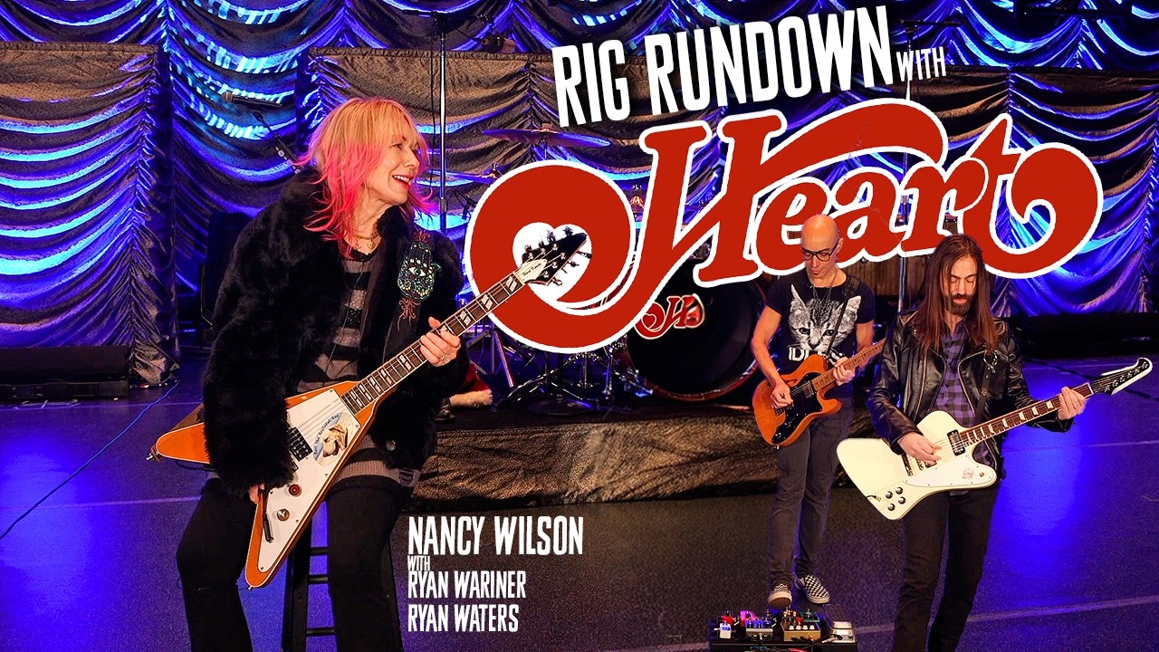 Heart Rig Rundown! Featuring Nancy Wilson, Ryan Waters & Ryan Wariner
