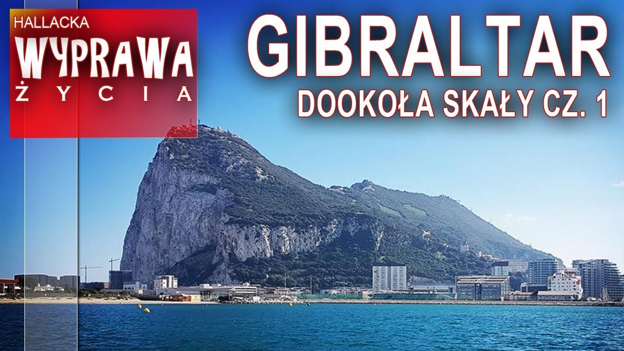 Gibraltar - dookoła skały cz. 1 - wyprawa życia