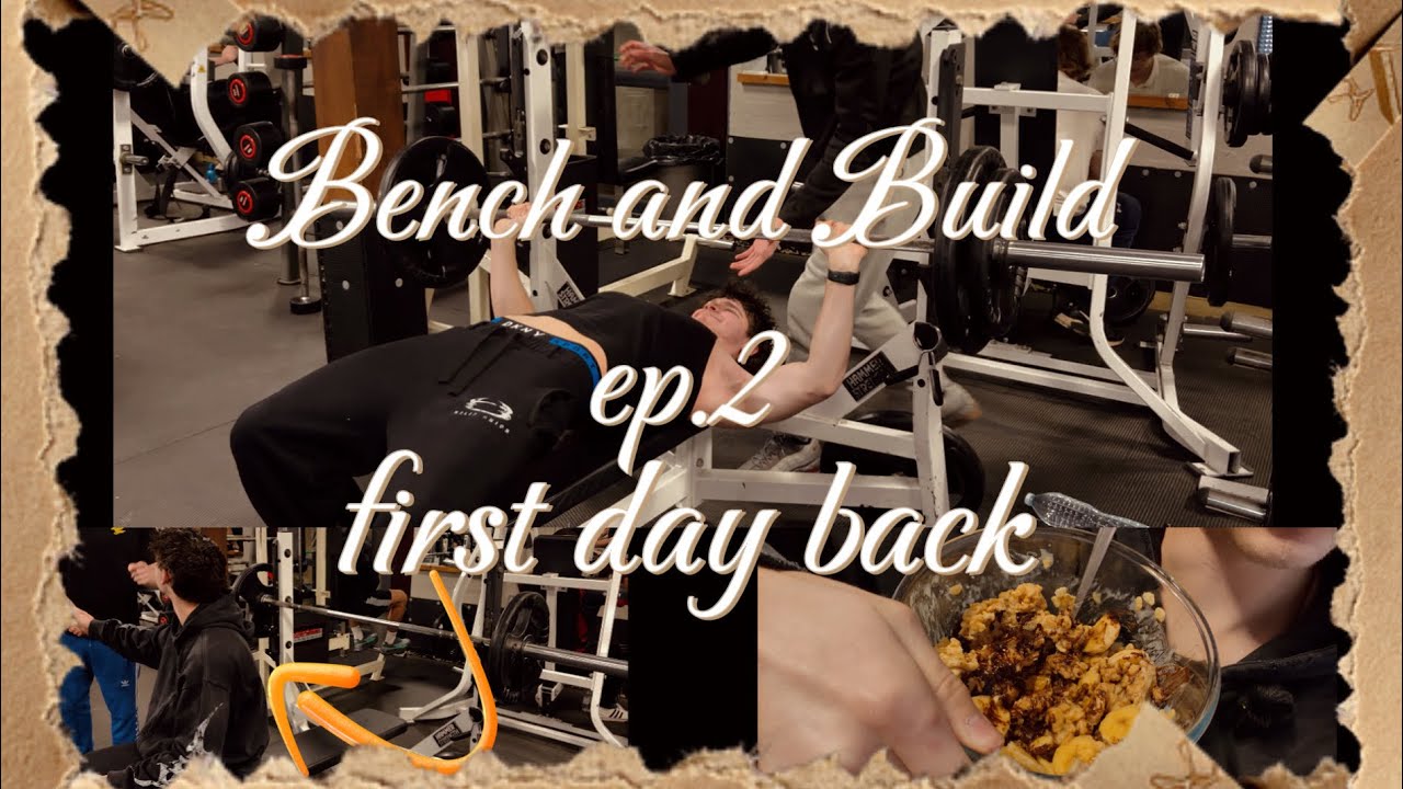 Bench and Build ep.2 •first day back•
