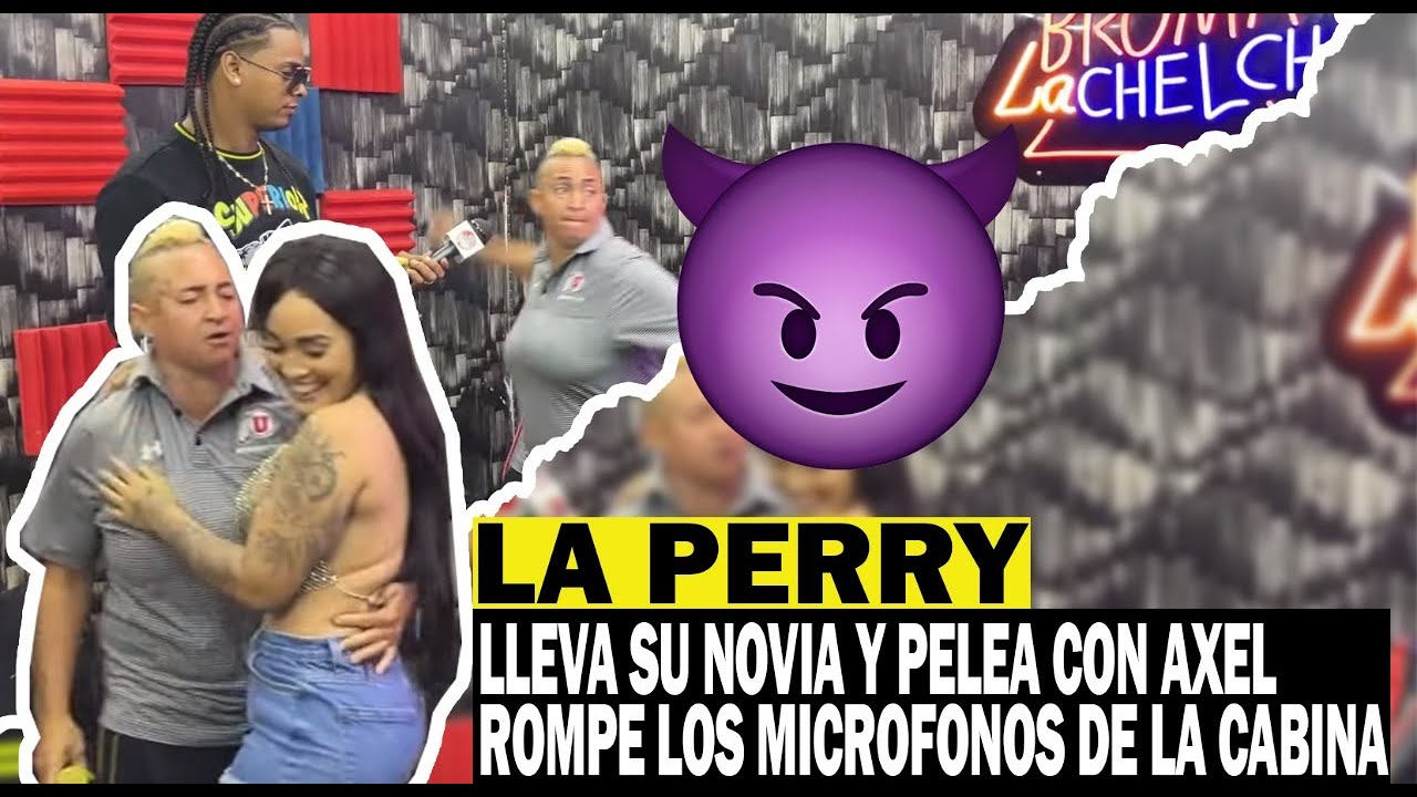 LA PERRY LLEVA SU NOVIA Y PELEA CON AXEL ROMPE LOS MICROFONO DE LA CABINA
