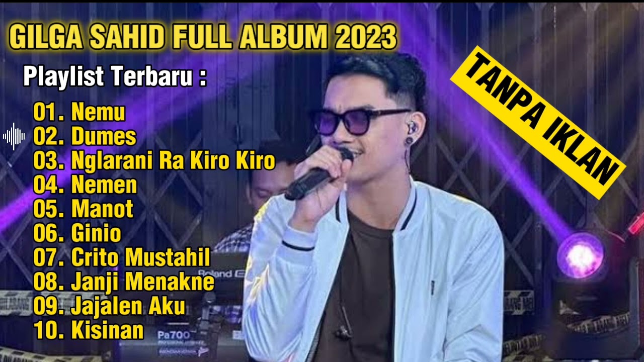 GILGA SAHID ALBUM TERBARU PALING VIRAL 2023 || NEMU, DUMES, NGLARANI RA KIRO KIRO, NEMEN | LAGU JAWA