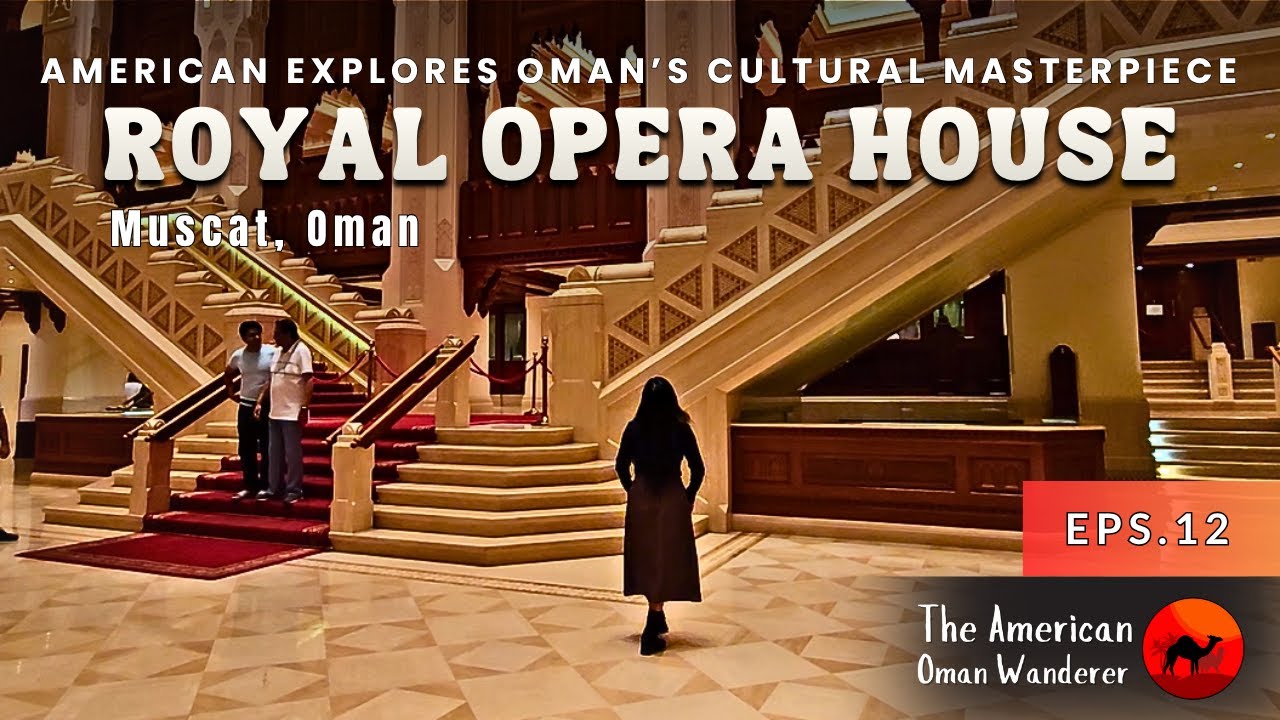 Exploring the Majestic Royal Opera House in Muscat, Oman: A Cultural Masterpiece