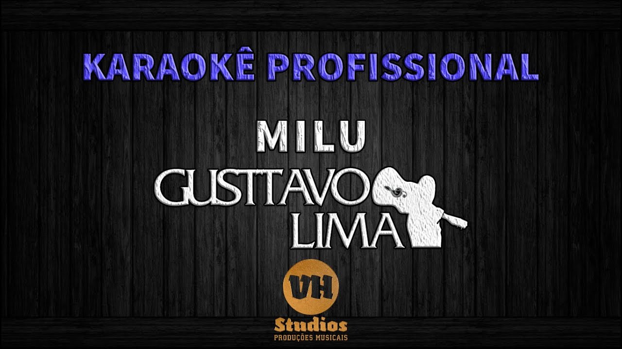 Gusttavo Lima - Milu - Karaokê Profissional Versão VH Studios