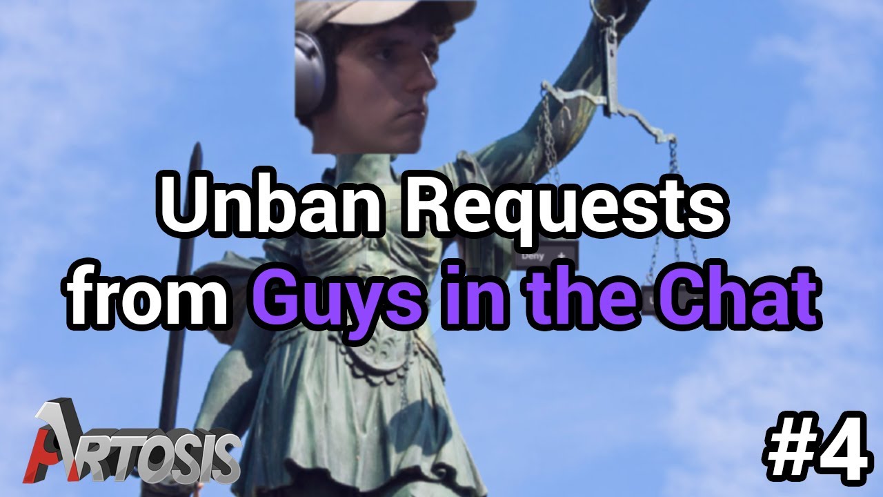 Unban Requests from Guy in the Chat Ep.#4