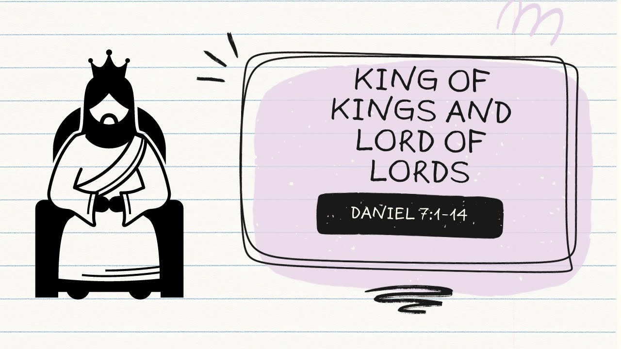 King of Kings and Lord of Lords - Daniel 7:1-14 - Romain Wittmann