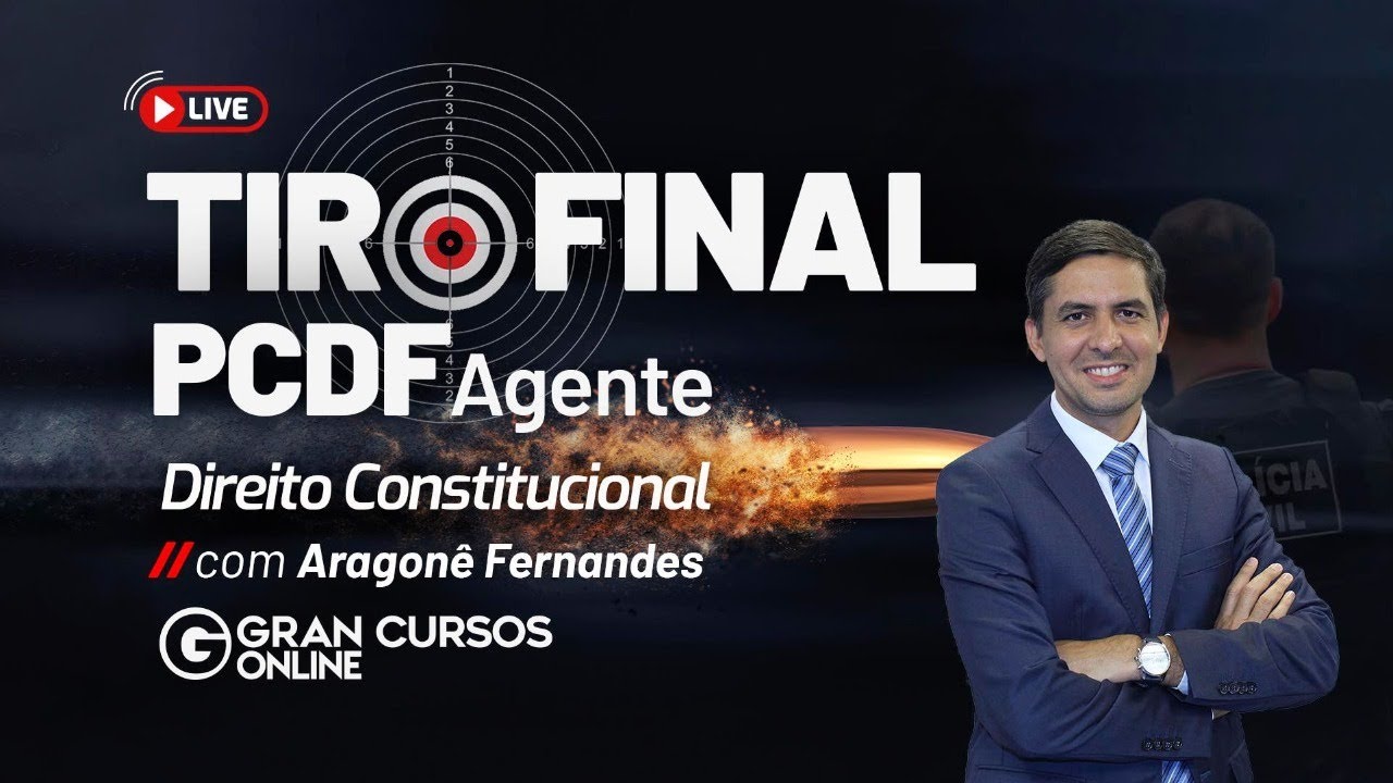 Tiro Final PCDF  Agente – Direito Constitucional com Aragonê Fernandes