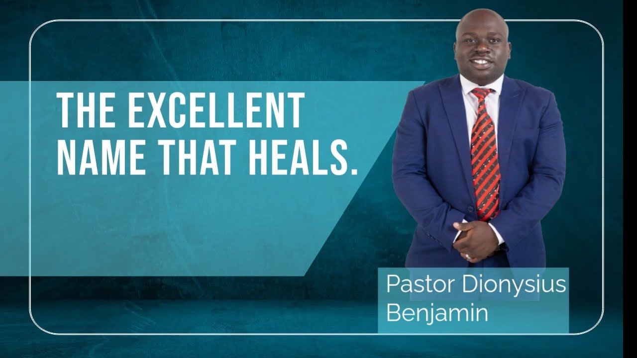 THE EXCELLENT NAME THAT HEALS